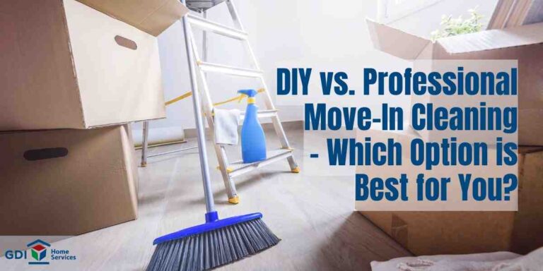 DIY Vs. Professional Move-In Cleaning – Which Option Is Best For You?